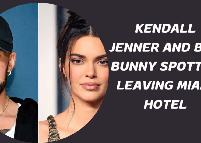 Kendall Jenner and Bad Bunny Spotted Leaving Miami Hotel