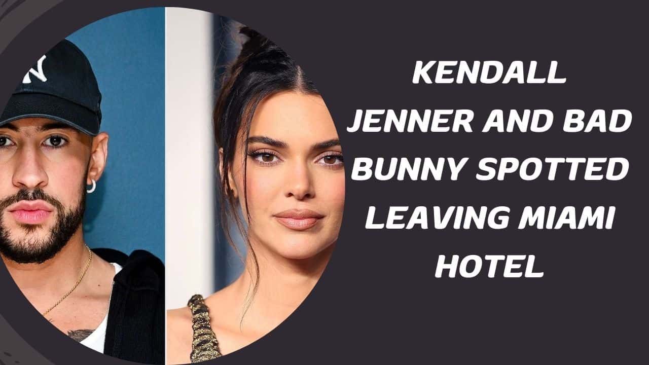 Kendall Jenner and Bad Bunny Spotted Leaving Miami Hotel