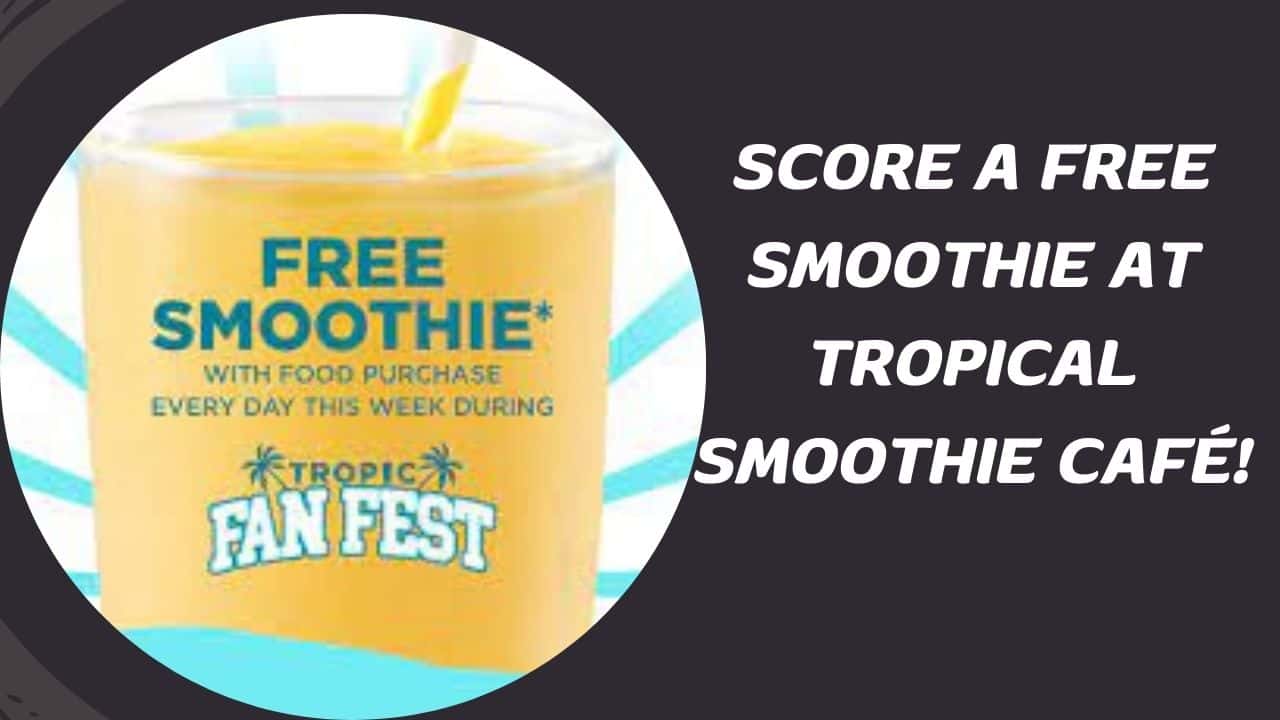 Score a Free Smoothie at Tropical Smoothie Café!