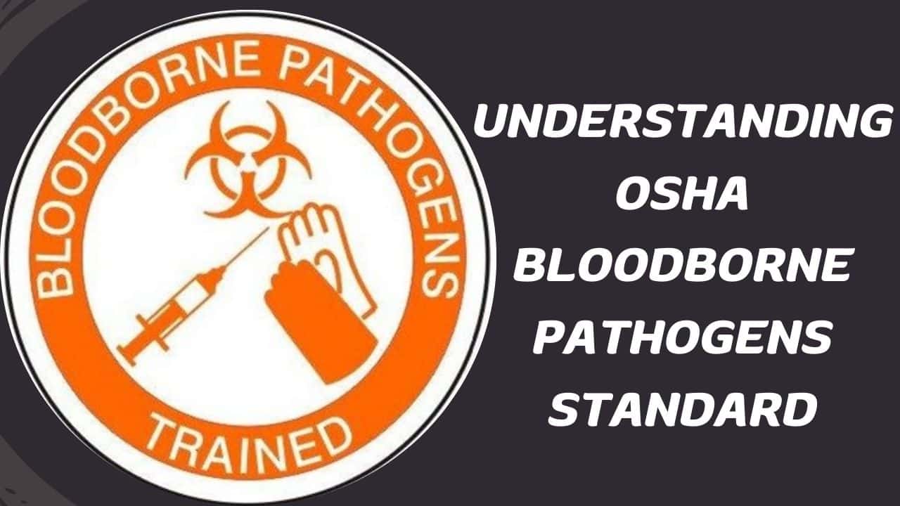 Understanding OSHA Bloodborne Pathogens Standard