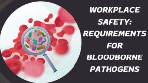 Safety Requirements for Bloodborne Pathogens